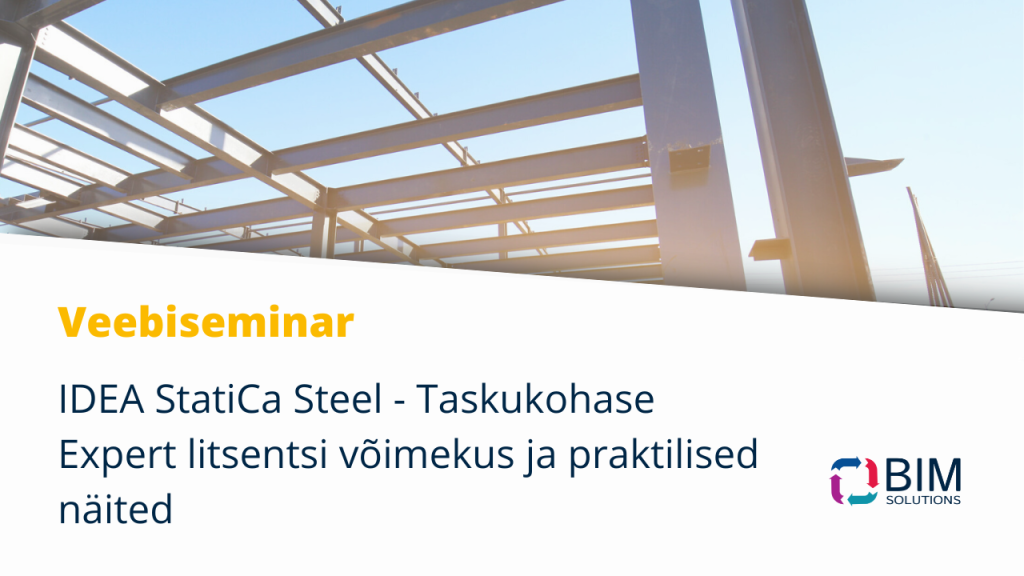 Veebiseminar. IDEA StatiCa Steel - Taskukohase Expert litsentsi võimekus ja praktilised näited
